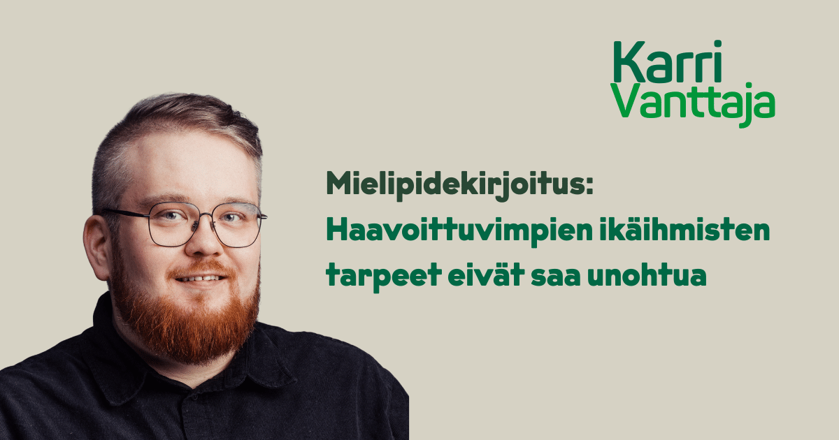 Haavoittuvimpien ikäihmisten tarpeet eivät saa unohtua