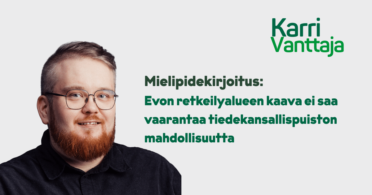 Evon retkeilyalueen kaava ei saa vaarantaa tiedekansallispuiston mahdollisuutta