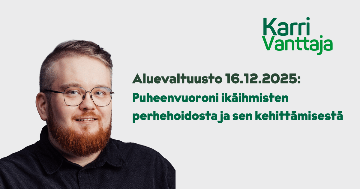 Puheenvuoroni ikäihmisten perhehoidoista ja sen kehittämisestä aluevaltuustossa 16.12.2025