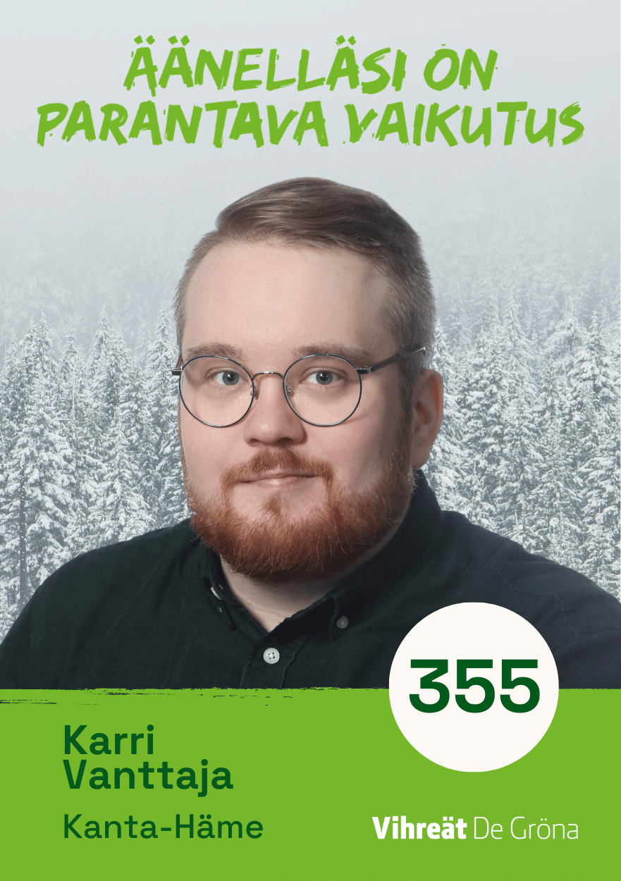 Karri Vanttajan Vihreiden aluevaalimainos Kanta-Hämeessä: ”Äänelläsi on parantava vaikutus”. Kuvassa Karri Vanttaja metsätaustan edessä, ehdokasnumero 355.